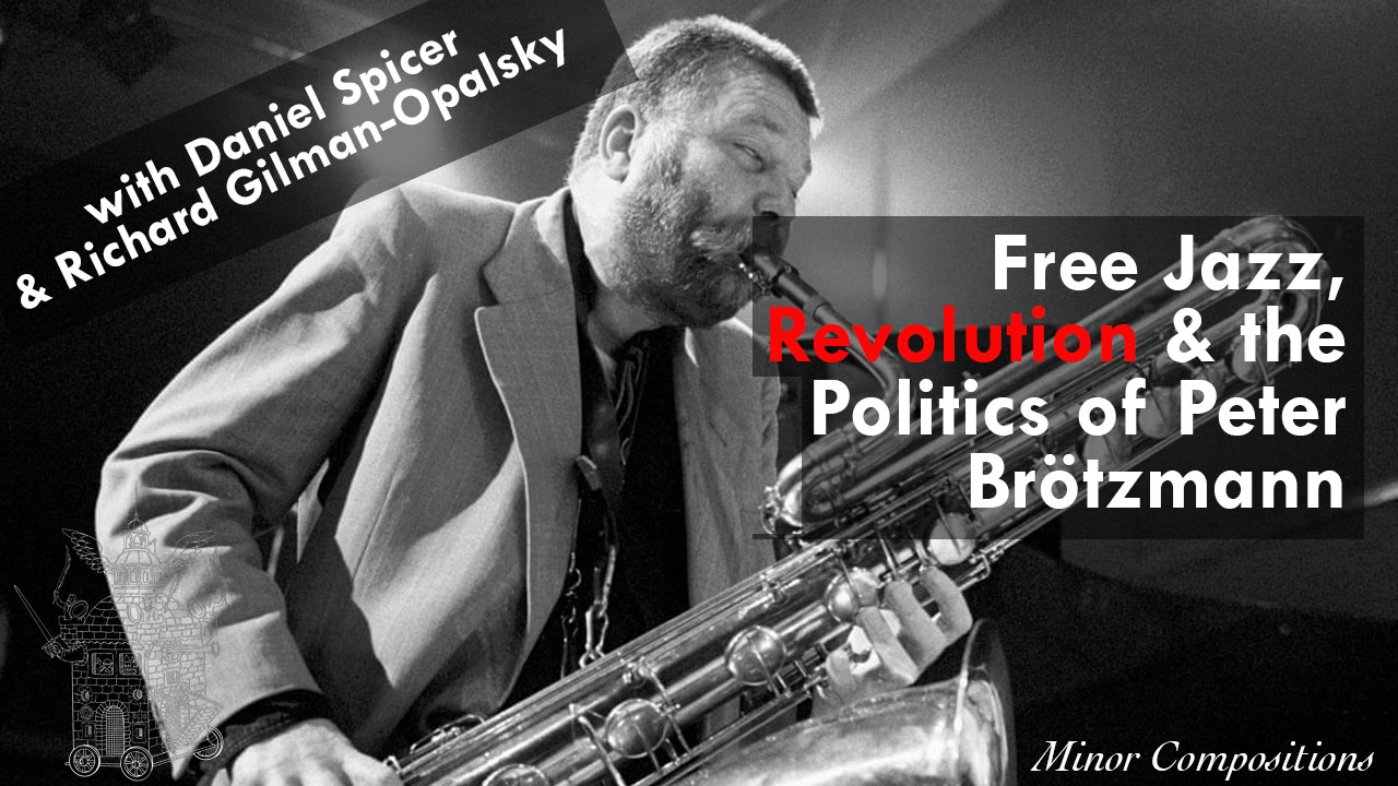 Free Jazz, Revolution and the Politics of Peter Brötzmann