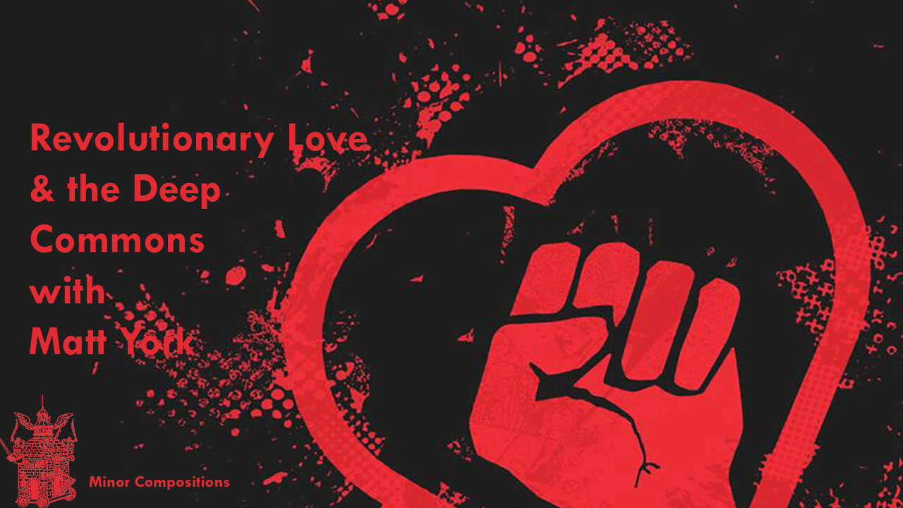 Revolutionary Love & the Deep Commons