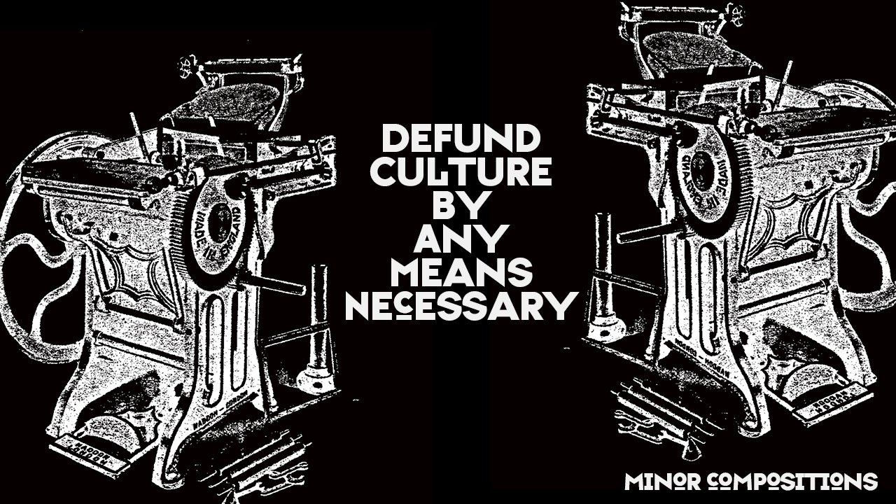Defund Culture by Any Means Necessary